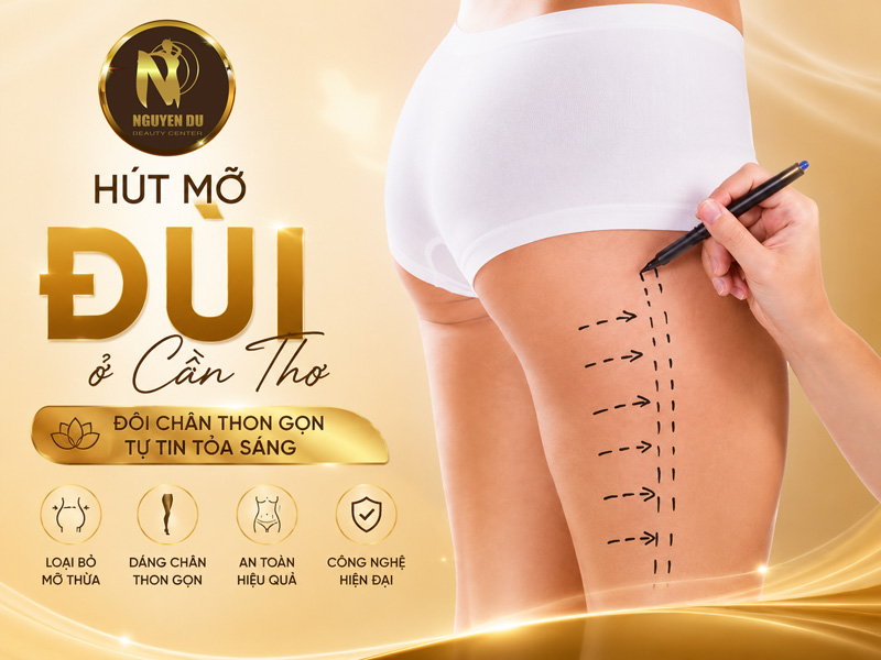 Hút Mỡ Đùi Ở Cần Thơ: Giải Pháp Sở Hữu Đôi Chân Thon Gọn, Cân Đối 1 Hút Mỡ Đùi Ở Cần Thơ: Giải Pháp Sở Hữu Đôi Chân Thon Gọn, Giá Bao Nhiêu Tiền