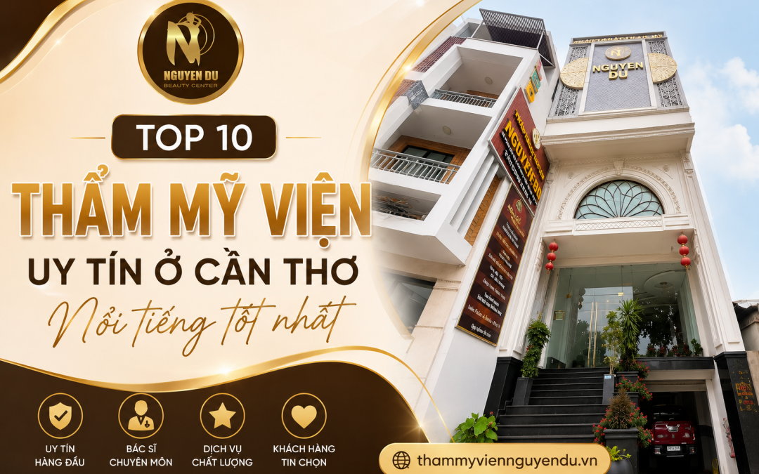 Top 10 thẩm mỹ viện uy tín ở Cần Thơ nổi tiếng tốt nhất