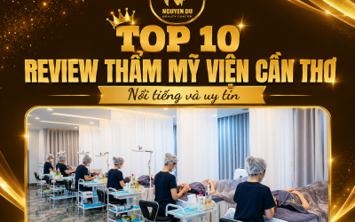 Top 10 Review Thẩm Mỹ Viện Ở Cần Thơ Nổi Tiếng và Uy Tín Hàng Đầu