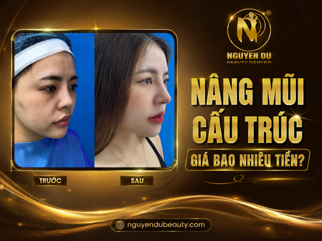 Nâng Mũi Cấu Trúc Giá Bao Nhiêu Tiền? Giá Cụ Thể Mới Nhất