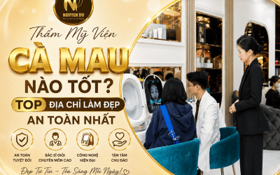 Thẩm Mỹ Viện Cà Mau Nào Tốt? Top Địa Chỉ Làm Đẹp An Toàn Nhất