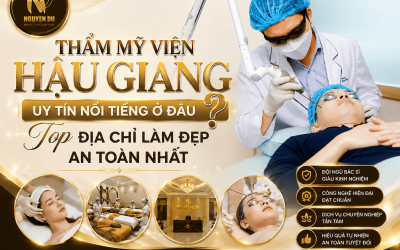Thẩm Mỹ Viện Hậu Giang Uy Tín Nổi Tiếng Hiệu Quả: Top Địa Chỉ Làm Đẹp