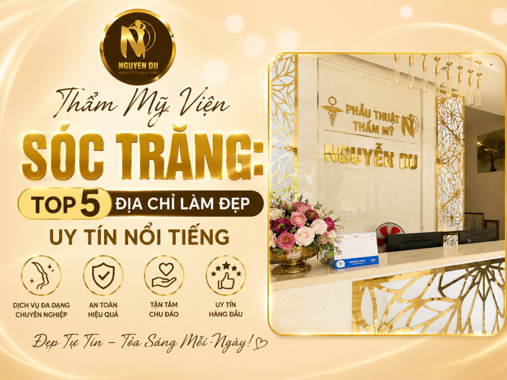 Thẩm Mỹ Viện Sóc Trăng: Top 5 Địa Chỉ Làm Đẹp Uy Tín Nổi Tiếng