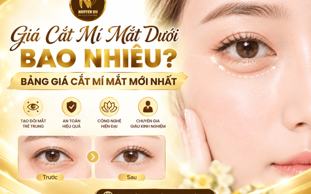 Giá Cắt Mí Mắt Dưới Bao Nhiêu? Bảng Giá Cắt Mí Mắt Mới Nhất